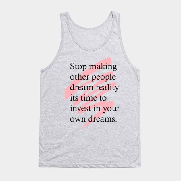 Stop Dreams of others reality Tank Top by Naika